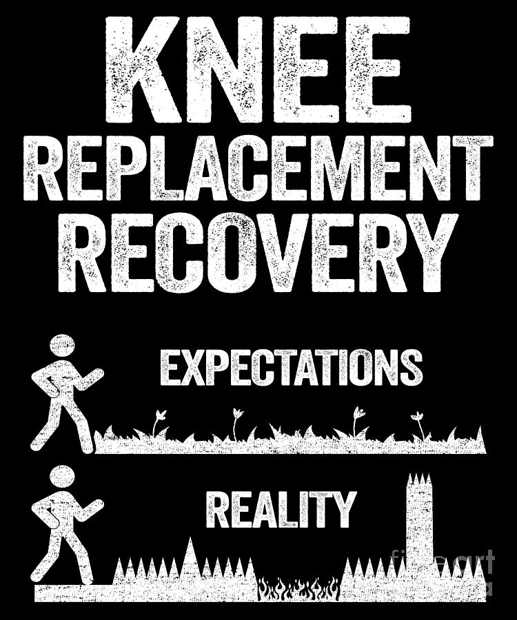 Funny Knee Replacement Surgery Recovery Expectations Digital Art by Lisa  Stronzi - Pixels