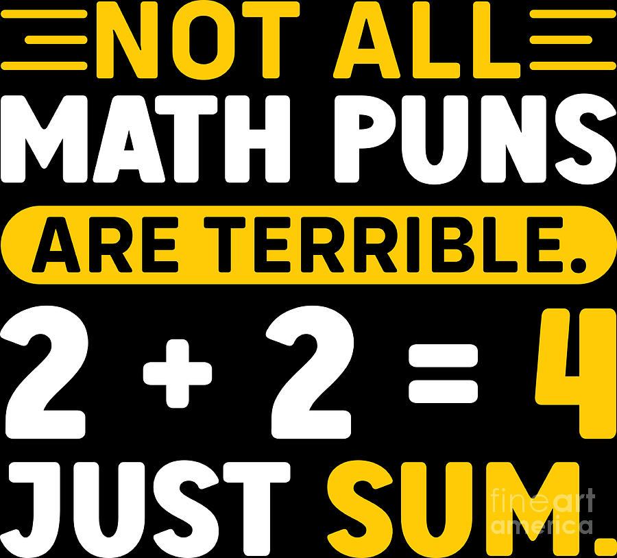 Funny Math T Not All Math Puns Are Terrible 224 Just Sum Digital Art