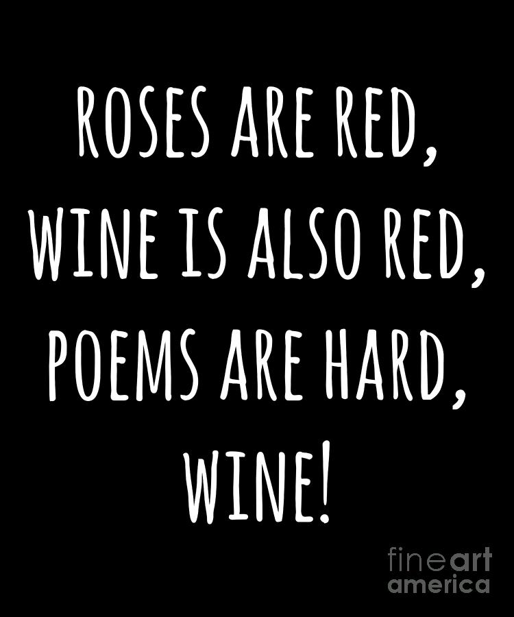 Funny Meme Valentines Day Wine Quote Drinking Design Drawing by Noirty  Designs - Fine Art America