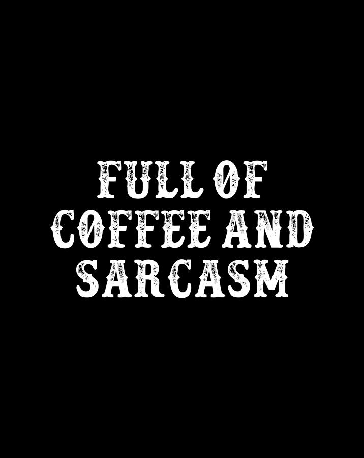 Funny Mom T From Daughter Son Full Of Coffee And Sarcas Digital Art 