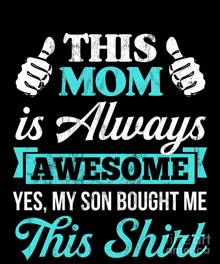 Funny Mothers Day Gift From Son Always Awesome Drawing by Noirty Designs -  Fine Art America