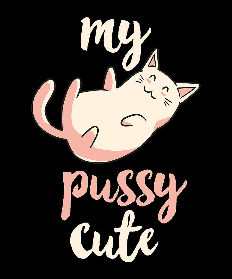 Funny my pussy cute cat lover Gift for Women Digital Art by Qwerty Designs  - Pixels
