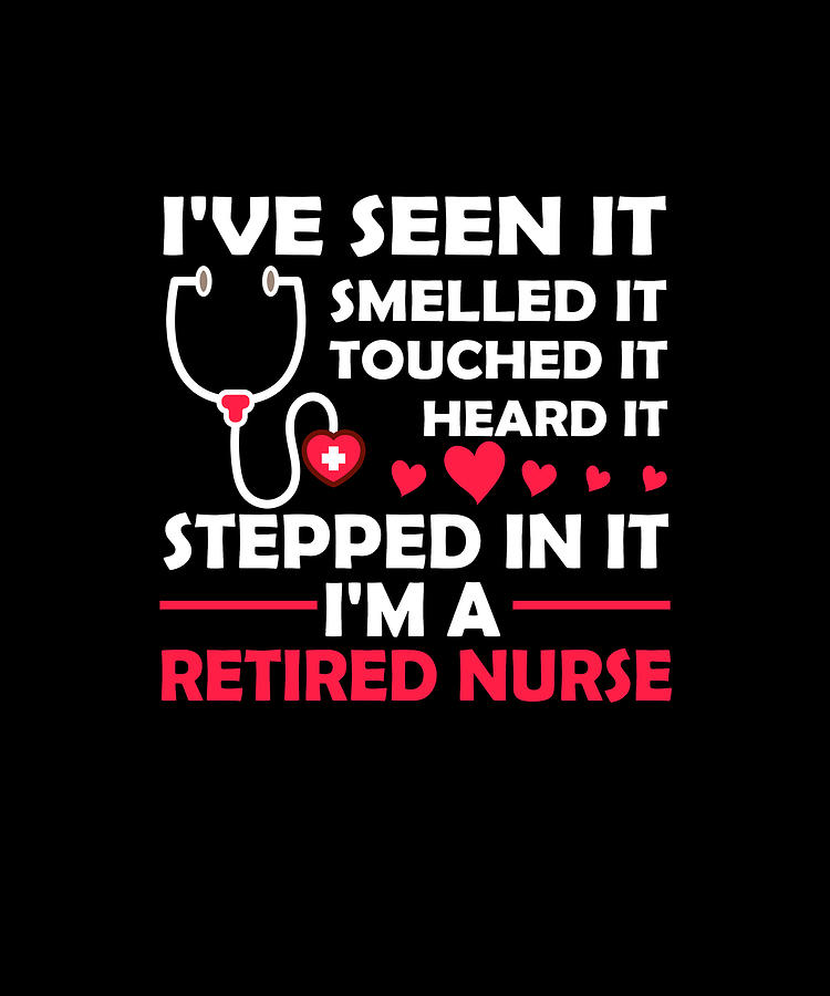 Funny Nurse Retirement Retired Nurse Digital Art By Eboni Dabila - Fine 