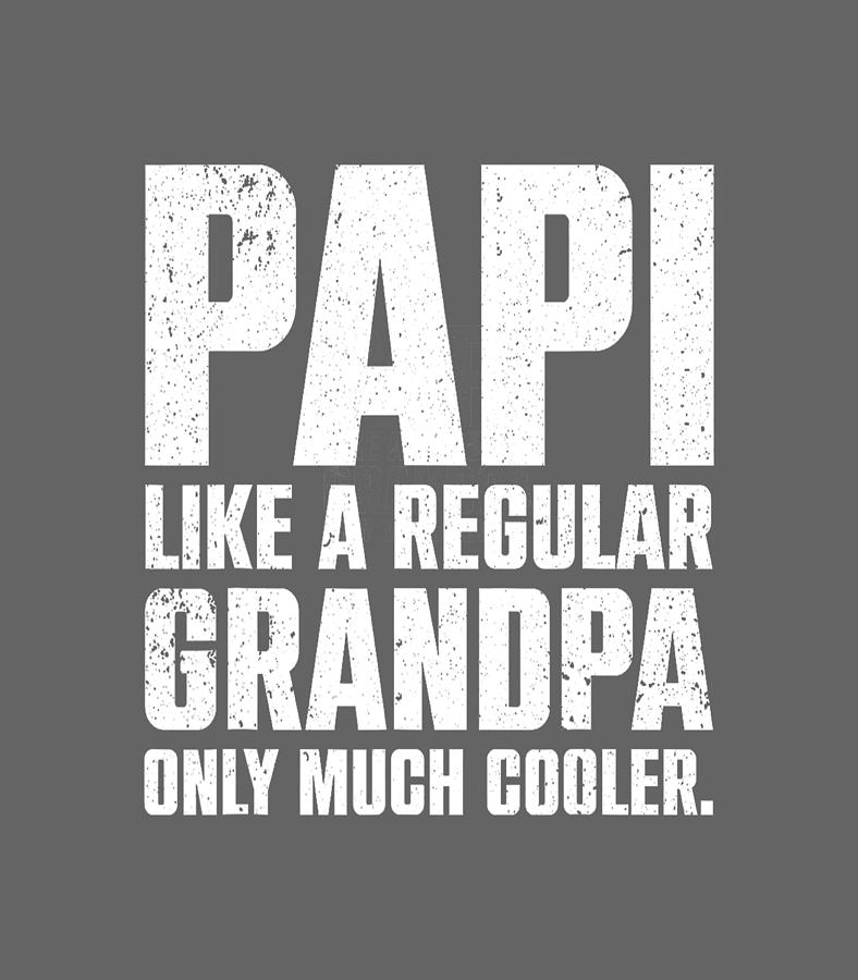 Funny Papi Design For Papi Men Father s Day Grandpa Dad Papa Digital ...