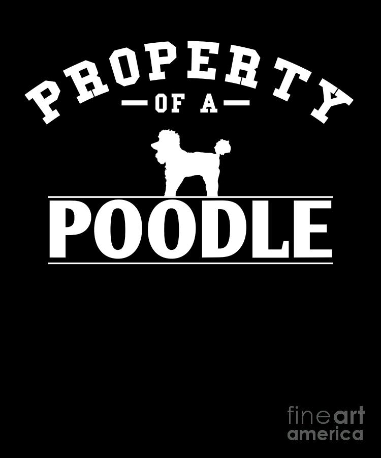 Poodle Digital Art - Funny Poodle Design Property of A Poodle by Funny4You