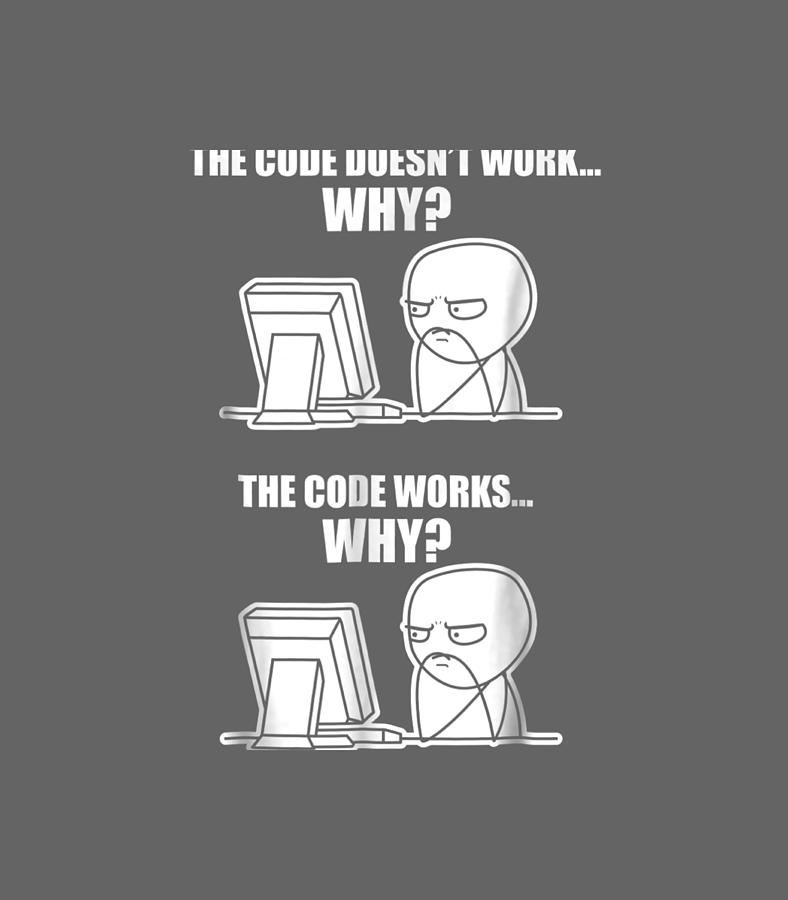 Funny Programmer Code Works Why Meme Digital Art by Darcii Rhyli - Fine ...
