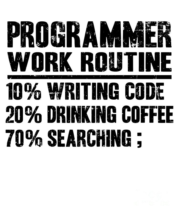 Funny Programmer Work Routine Gift Coding Coffee Digital Art by Lisa ...