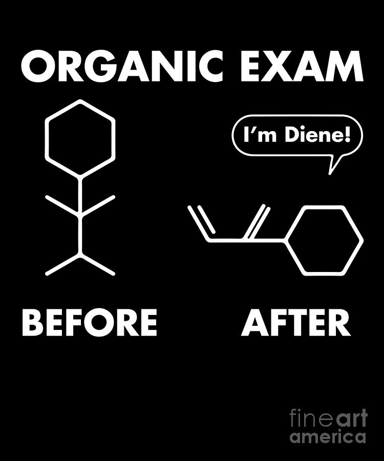 Funny Puns Before After Organic Chemistry Exam IM Diene Drawing by Noirty  Designs - Fine Art America