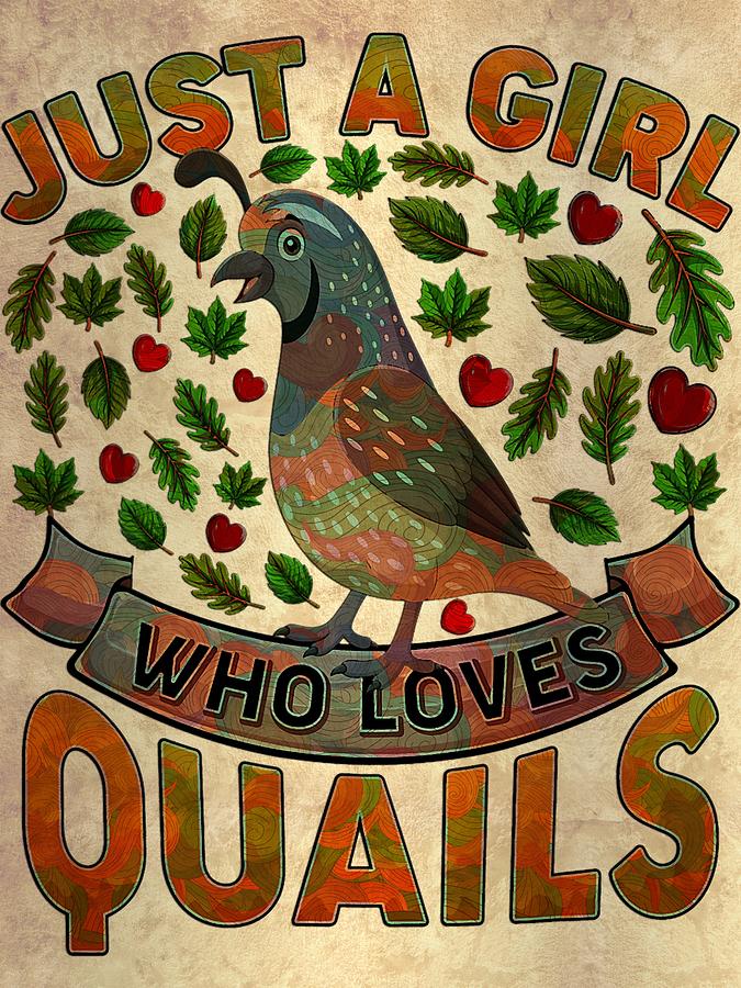 Funny Quail Bird Lover Just A Girl Who Loves Quails Digital Art by ...