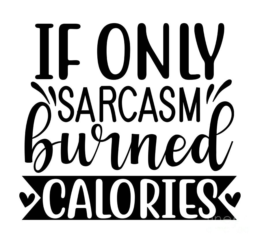 Funny quote about sarcasm Digital Art by Arkitekta Art - Fine Art America