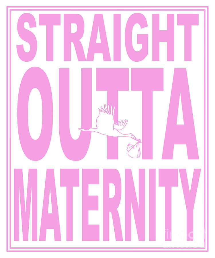 Funny Quote Straight Outta Maternity Pink for a Girl Digital Art by Barefoot Bodeez Art