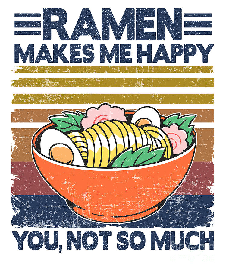 Funny Ramen Makes Me Happy Gift Japanese Noodles Digital Art by Lisa Stronzi - Pixels Funny Ramen Makes Me Happy Gift Japanese Noodles Digital Art by Lisa Stronzi - Pixels