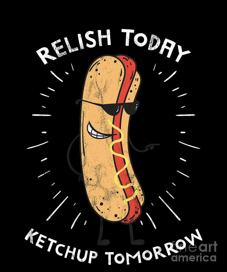 Mens Relish Today Ketchup Tomorrow Tshirt Funny Hot Dog Condiments Graphic Tee 