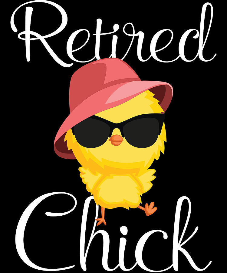 Funny Retired Chick Retirement Party Gift Digital Art By Michael S | My ...