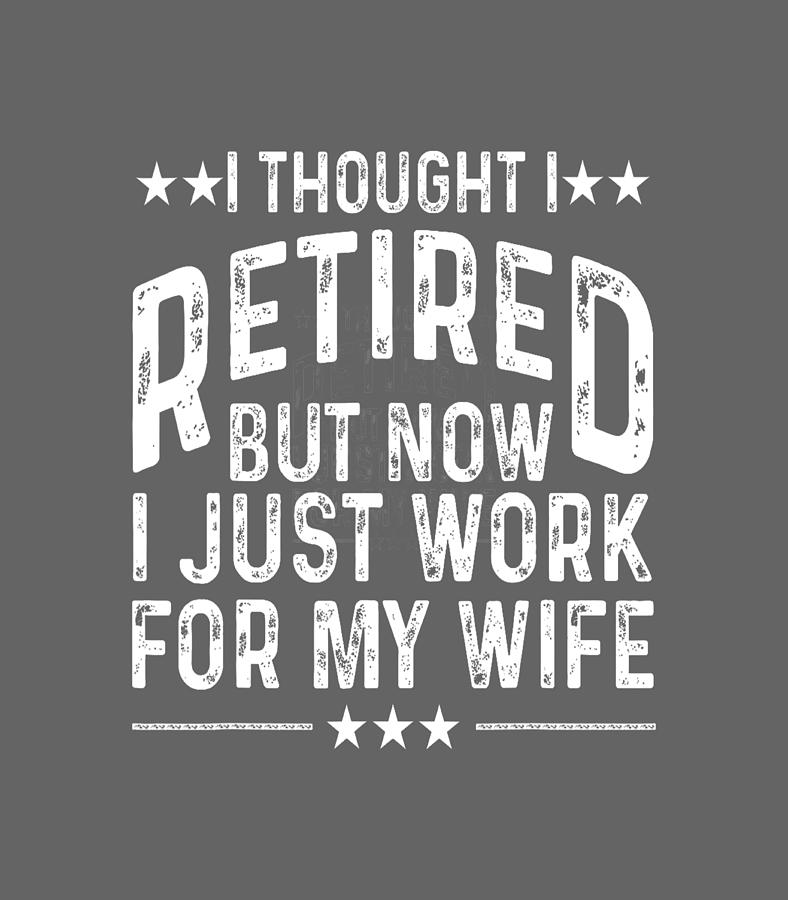 Funny Retirement Design For Retired Men Husband Dad Retirees Digital ...