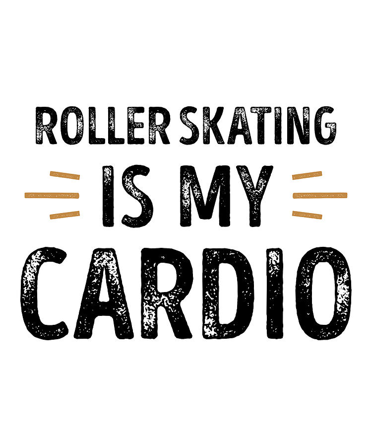 Funny Roller Skating is my Cardio Roller Skating Gift Digital Art by Qwerty Designs Fine Art