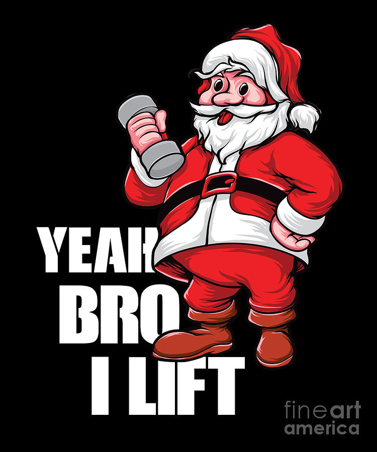 Funny Santa Claus Yeah Bro Lift Workout Exercise Gym Digital Art By Thomas Larch