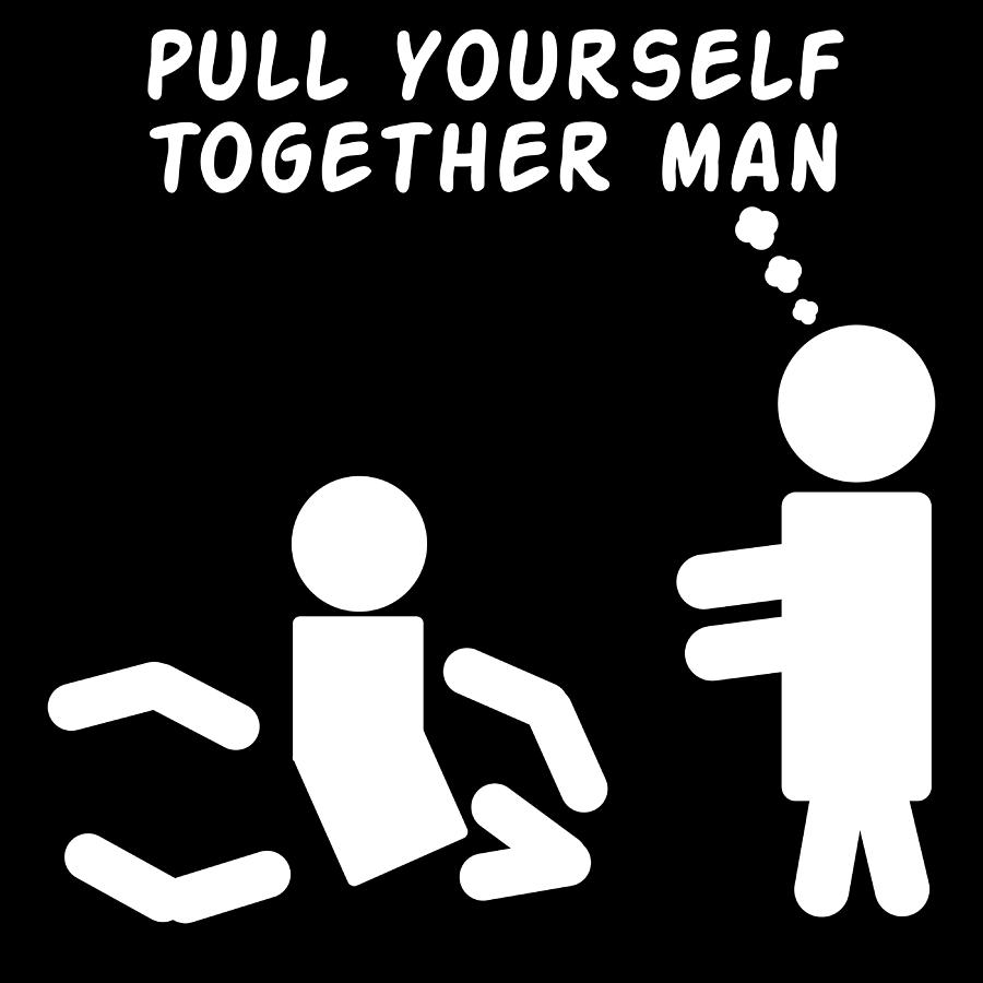 Funny Sarcasm Tee For A Sarcastic You Pull Yourself Together Tshirt Design Stick Man Comics 