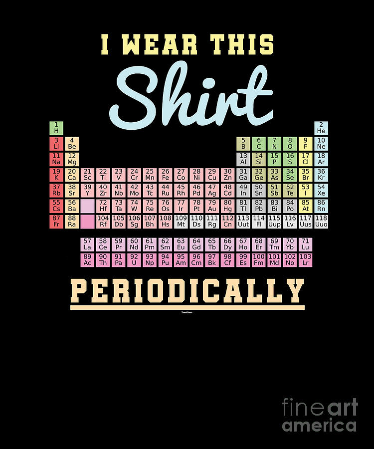 Teacher Digital Art - Funny Science Puns I Wear This Shirt Periodically by Thomas Larch