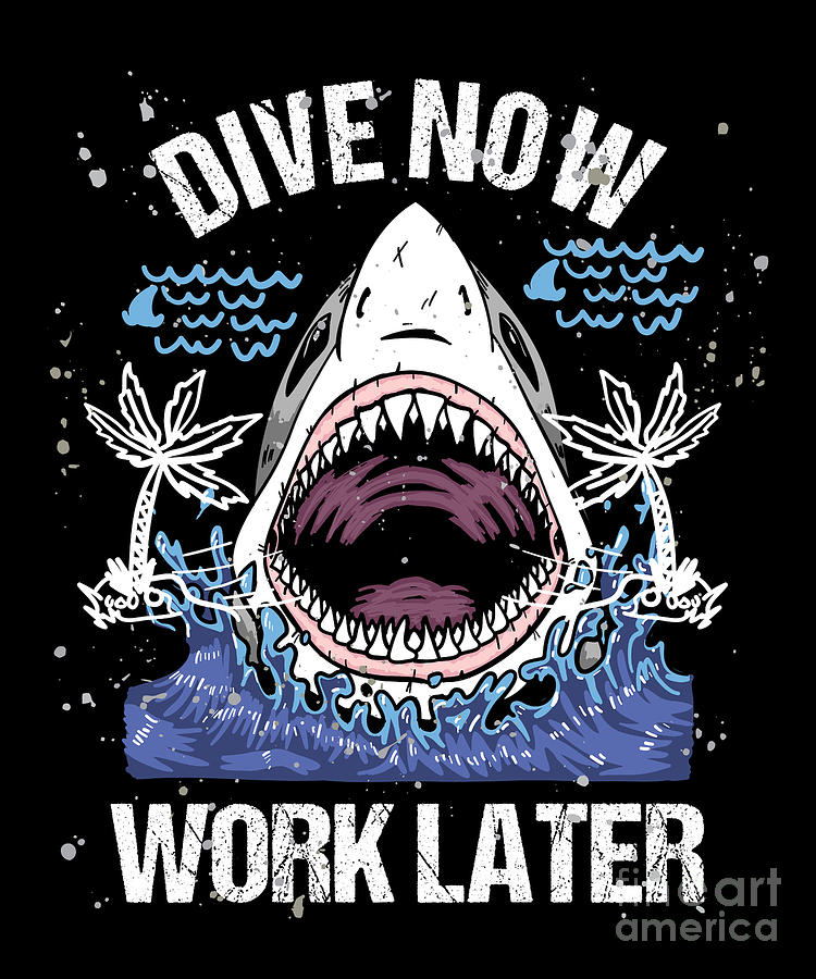 Funny Scuba Diver Dive Now Work Later Freediver Scuba Diving Gift Digital Art by Thomas Larch - Fine America