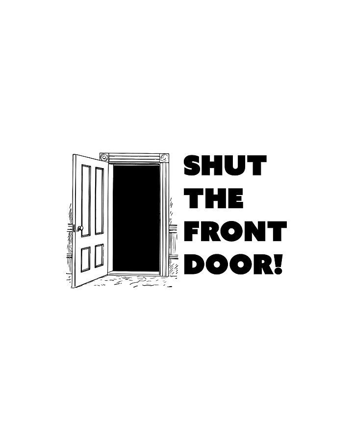 Funny Shut The Front Door Digital Art by Jacob Zelazny Fine Art America