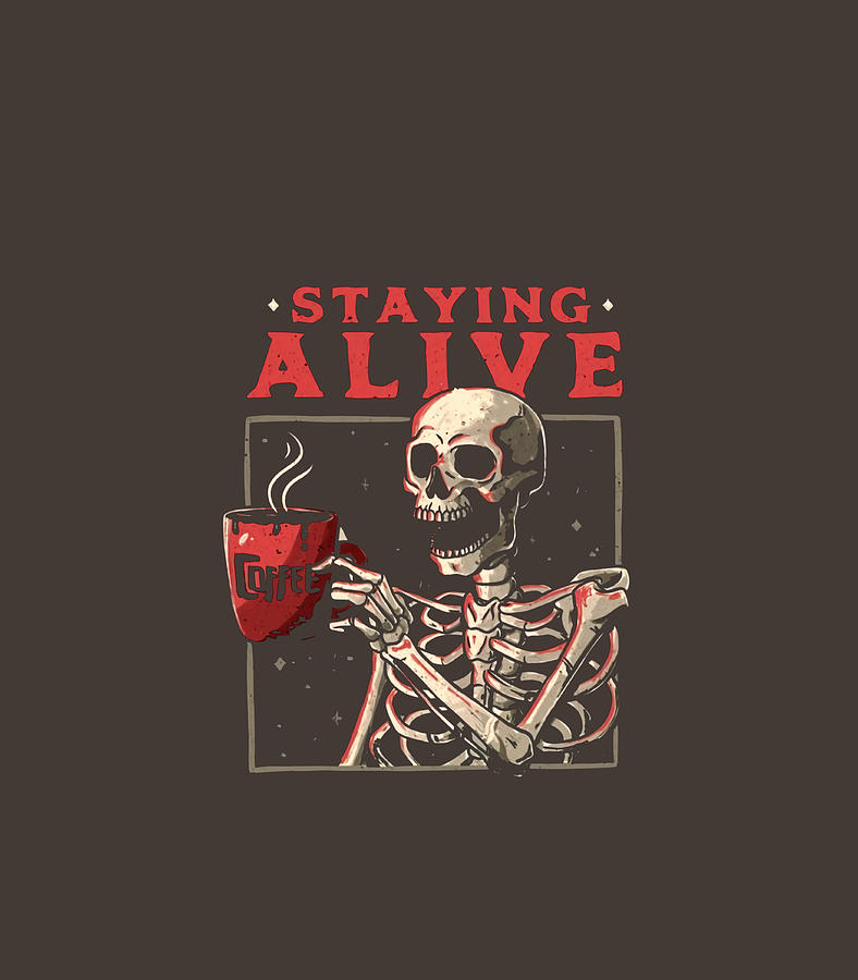 Funny Skull Staying Alive Skeleton Drinking Coffee Digital Art by ...