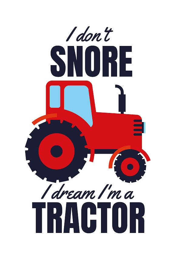 Funny Snoring Tractor Quote I dont snore Digital Art by Matthias Hauser -  Pixels