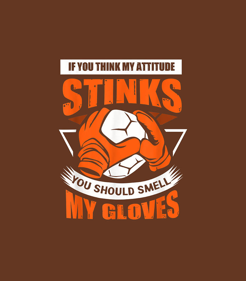 Funny Soccer Goalie Smell My Gloves J Pun Digital Art by Kiannz Maddo