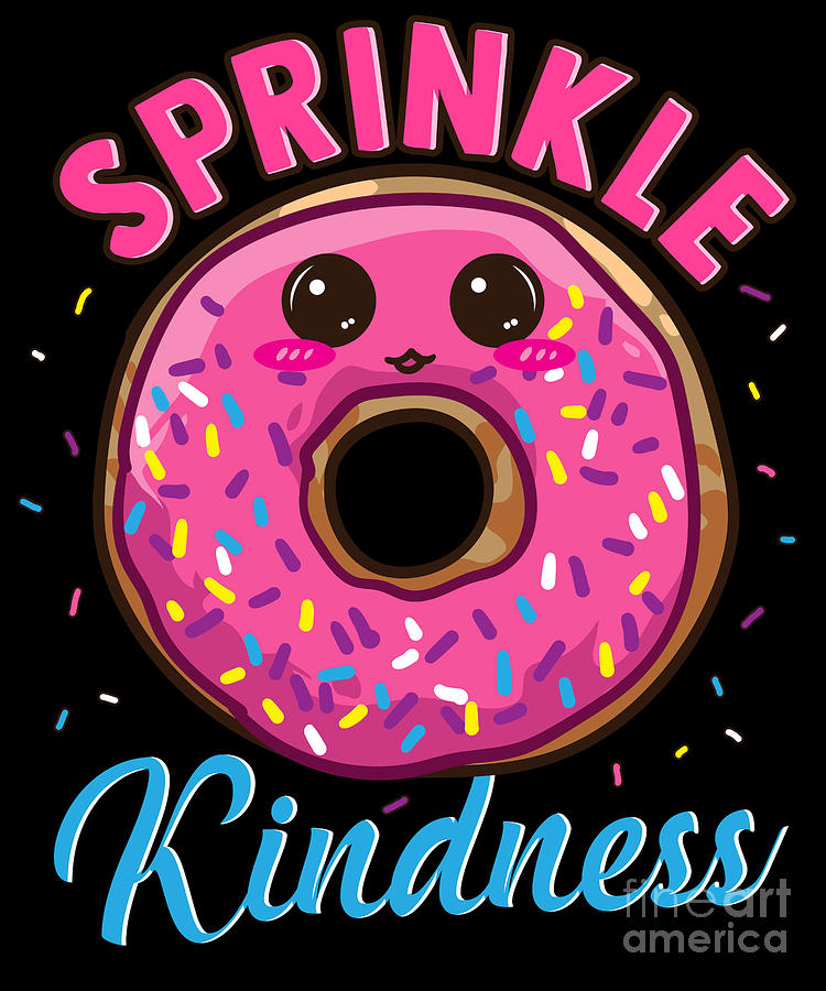 Funny Sprinkle Kindness Donut Pun Anti Bullying Digital Art by The ...