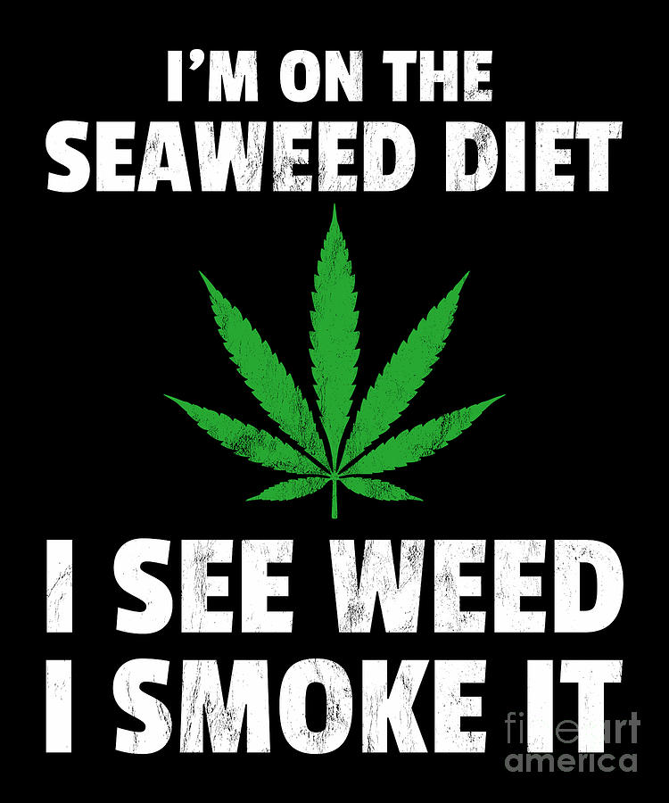 Funny Stoner For Smoking Weed W Marijuana Leaf Saying Drawing by Noirty  Designs - Pixels