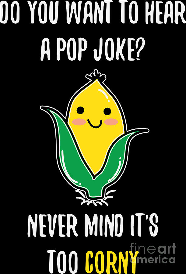Funny Sweet Corn Corny Pop Joke Maiz Gift Idea Digital Art by Haselshirt -  Fine Art America