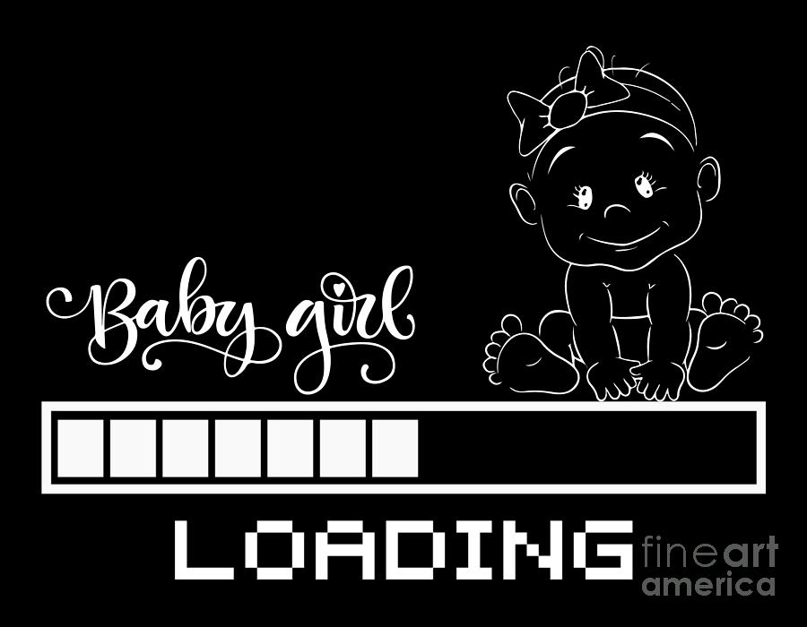 Fathers Day Digital Art - Funny T-shirt Infant Pregnancy Child Mother, Loading Baby, Babies Graphic Design, Baby Girl by Mounir Khalfouf