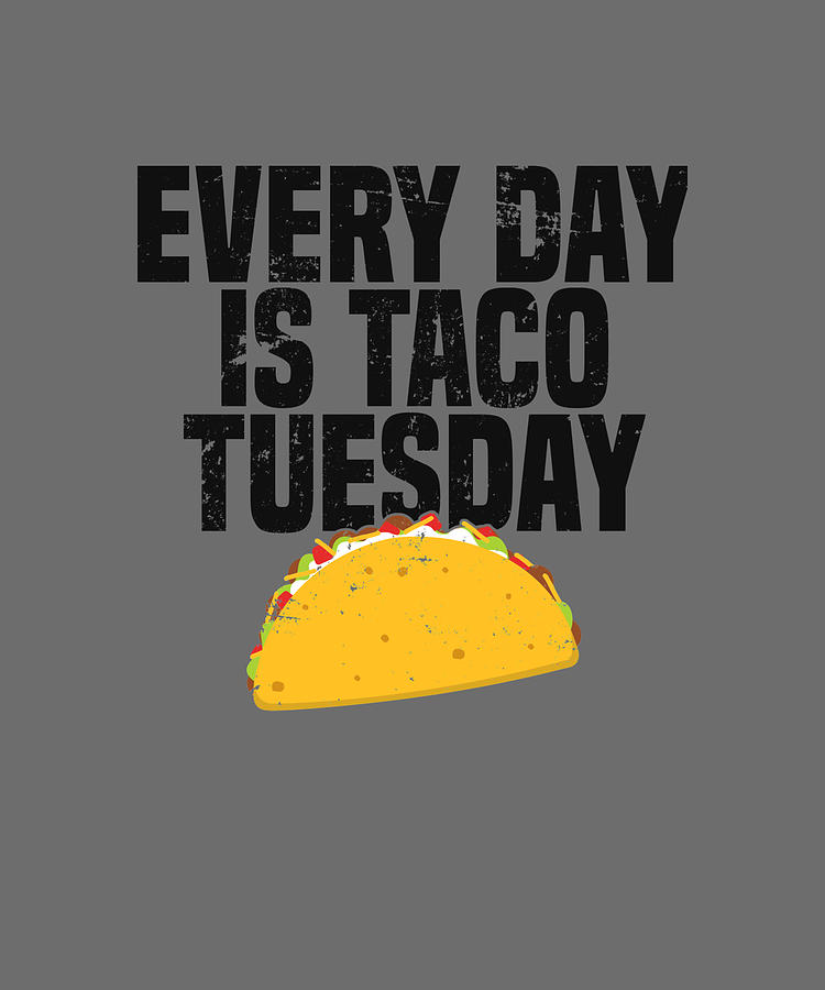 Funny Taco Every Day Is Taco Tuesday Baby Painting by Tim Phillips ...