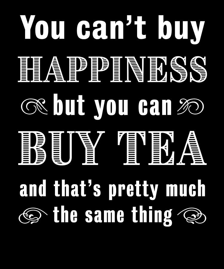 Funny Tea Lover Gift for tea drinker Digital Art by P A - Fine Art America