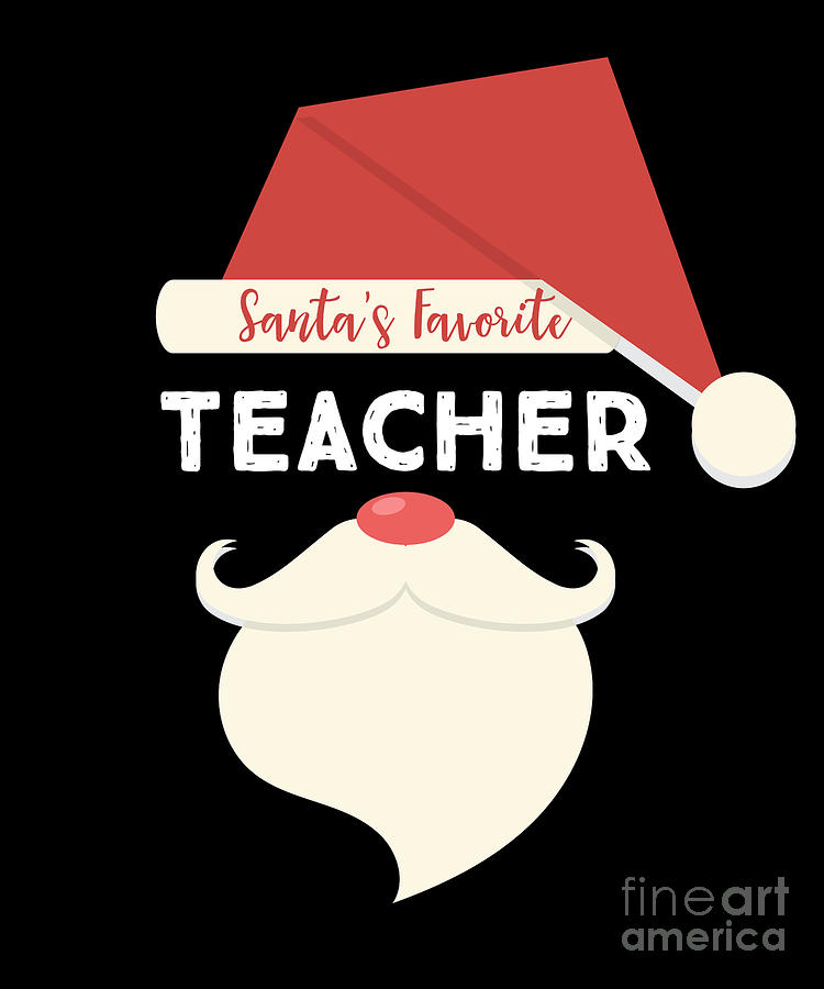 https://images.fineartamerica.com/images/artworkimages/mediumlarge/3/funny-teacher-christmas-gift-santas-favorite-noirty-designs.jpg