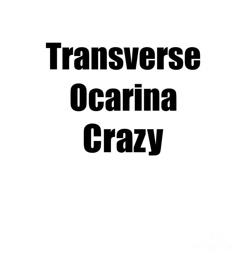 Musician Digital Art - Funny Transverse Ocarina Crazy Musician Gift Instrument Player Present by Jeff Creation