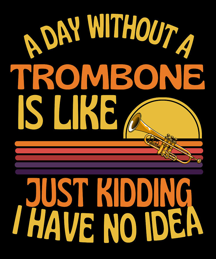 Funny Trombone Quote Trombist Humor Drawing by Faiz Nawaz - Fine Art ...