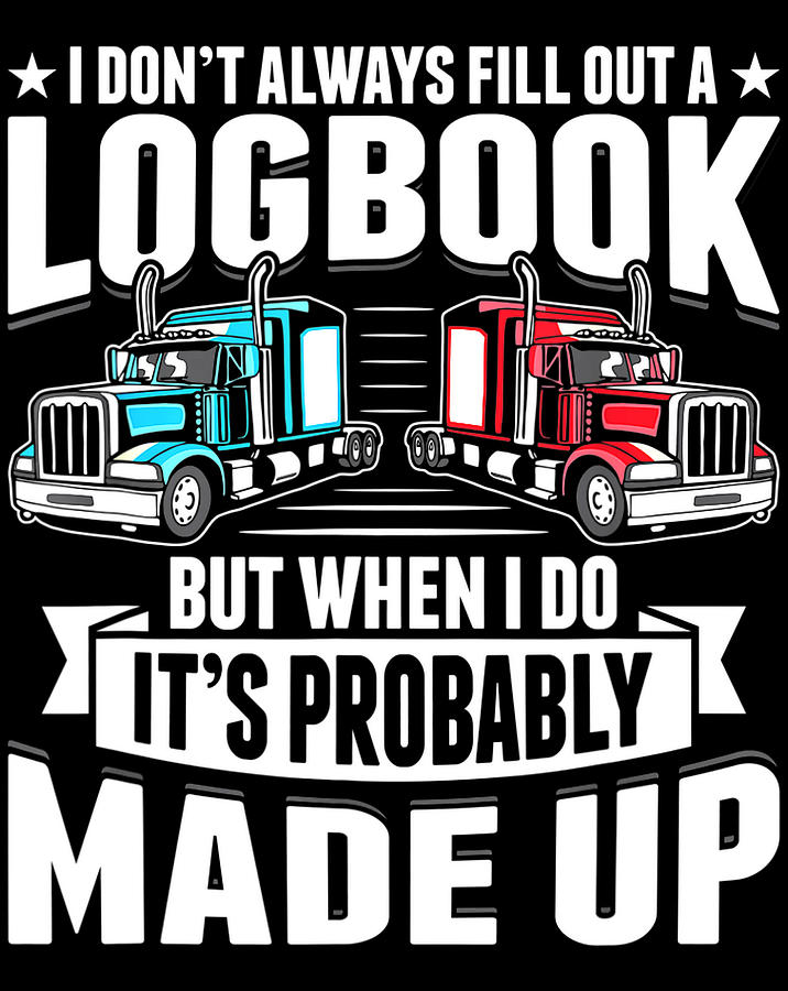 Funny Trucker Logbook Truck Driving Tractor Trailer Png Digital Art By