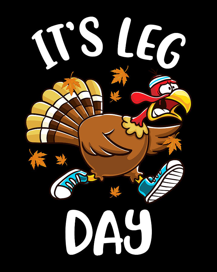 Funny Turkey Exercise Workout Thanksgiving Women Its Leg Day Digital Art By Sue Mei Koh 4779