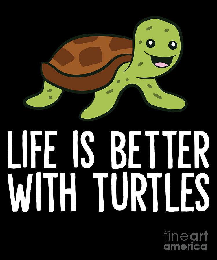 Funny Turtle Owner Life Is Better With Turtles Digital Art by EQ ...