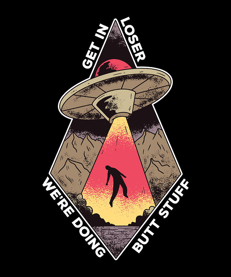 Funny Ufo Alien Abduction Loser Gift Butt Stuff Digital Art by P A ...