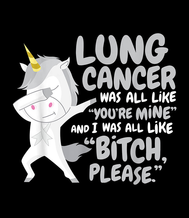 Funny Unicorn Lung Cancer Survivor Bitch Please Qu Digital Art By Thanh