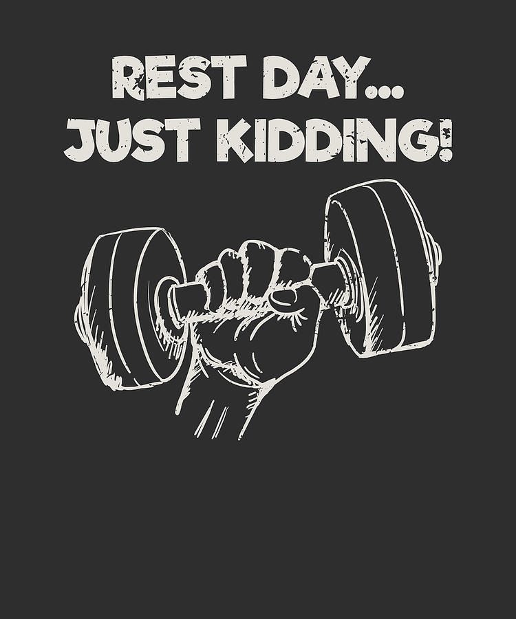 Funny Workout Quote Gift Rest Day Just Kidding Gift Digital Art by James C  - Pixels