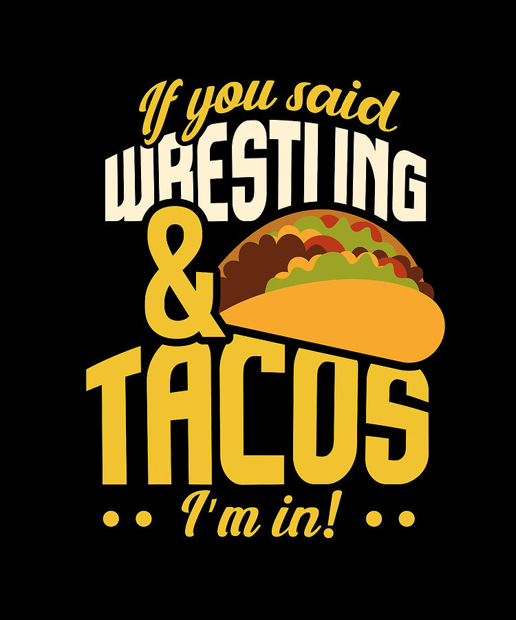 Wrestling Digital Art - Funny Wrestling And Tacos Gift Idea by Maximus Designs