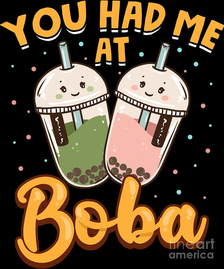 Bubble Tea Digital Art - Funny You Had Me At Boba Cute Kawaii Bubble Tea by The Perfect Presents