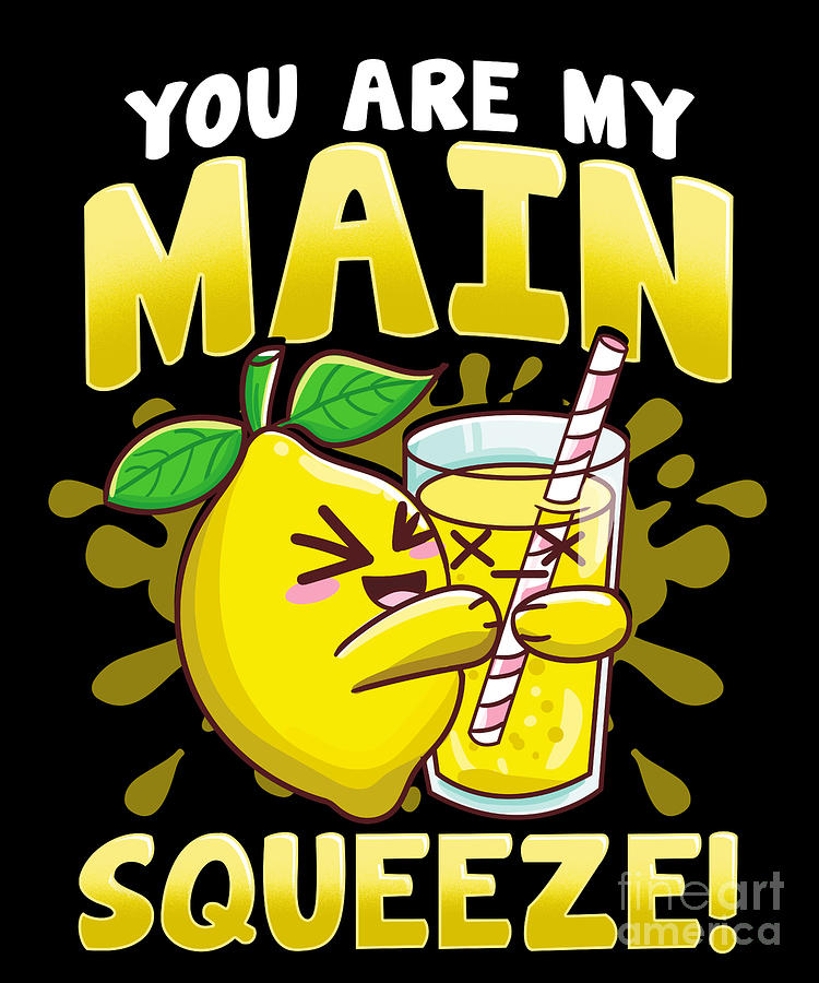 funny-youre-my-main-squeeze-cute-lemonade-pun-digital-art-by-the