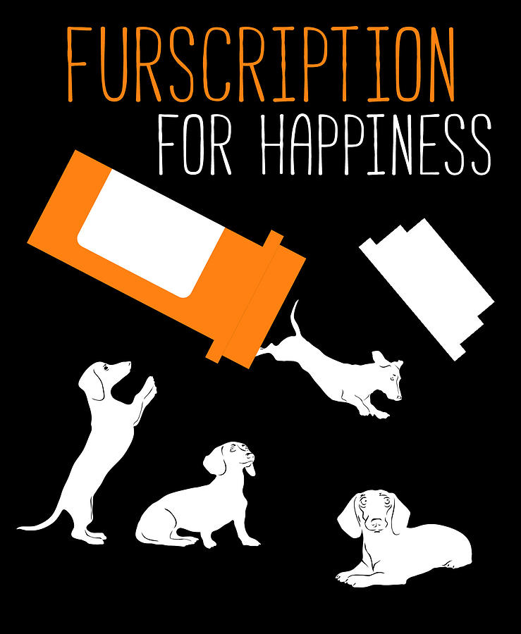 Furscription For Happiness Funny Dachshund Wiener Dog Pun Digital Art by Jacob Zelazny