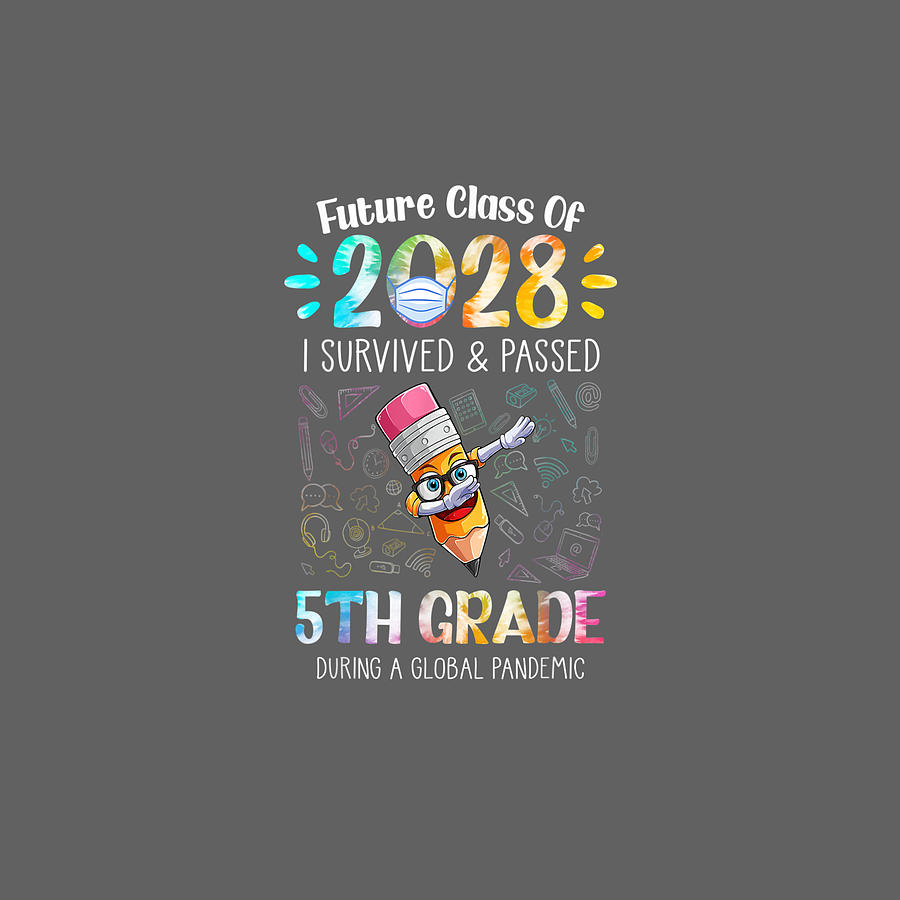 Future Class Of 2028 I Survived And Passed 5th Grade During A Global Pandemic Drawing By Anh 9788