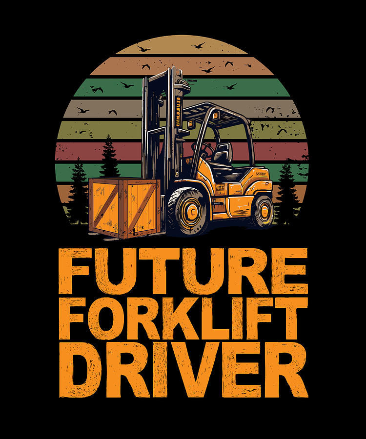 Future Forklift Driver Certified Forklift Operator Digital Art by ...