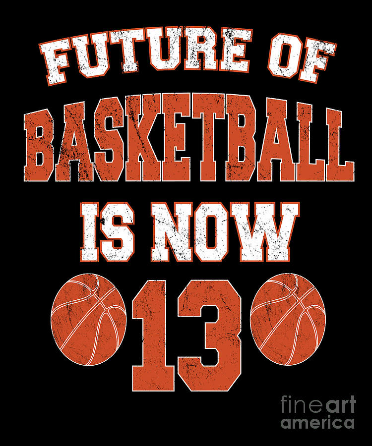 13th Birthday Basketball Tshirt Funny 13 Years Old Kids Gift T